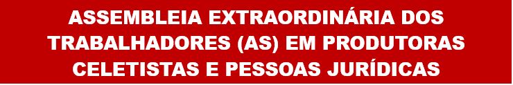 TRABALHADORES (AS) EM PRODUTORAS – ASSEMBLEIA VIRTUAL DIA 22/11/2024 ÀS 19:00 HORAS