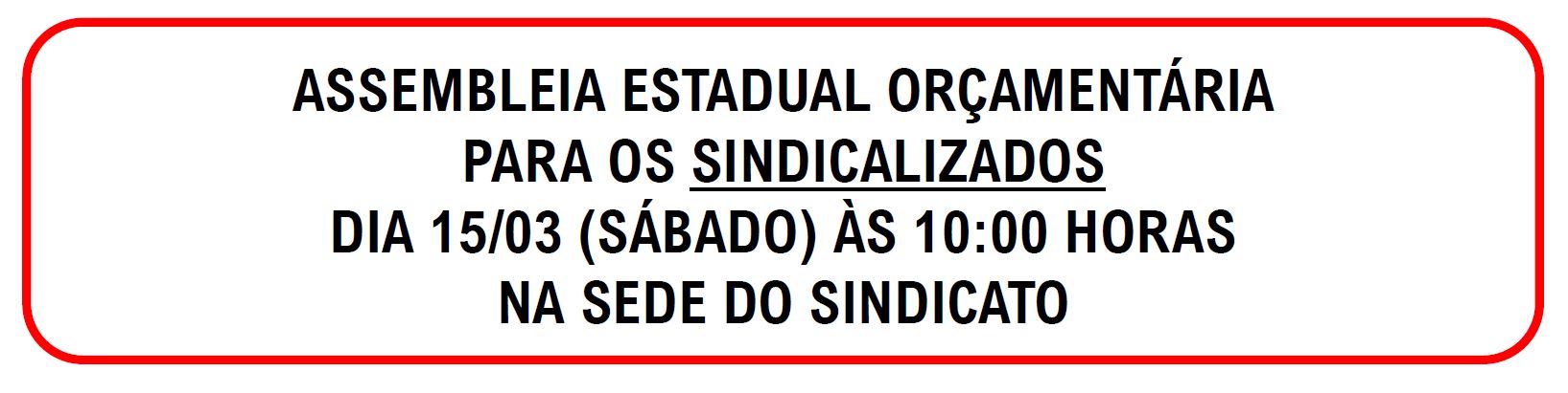 ASSEMBLEIA ORÇAMENTÁRIA: DIA 15/03 SÁBADO, ÀS 10h