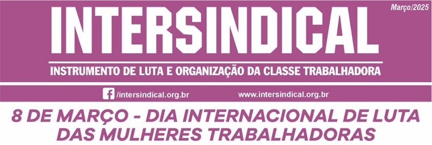 8 DE MARÇO – DIA INTERNACIONAL DE LUTA DAS MULHERES TRABALHADORAS