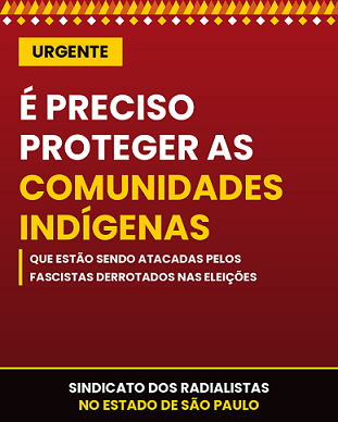 URGENTE: É PRECISO PROTEGER AS COMUNIDADES INDÍGENAS QUE ESTÃO SENDO ATACADAS PELOS FASCISTAS DERROTADOS NAS ELEIÇÕES